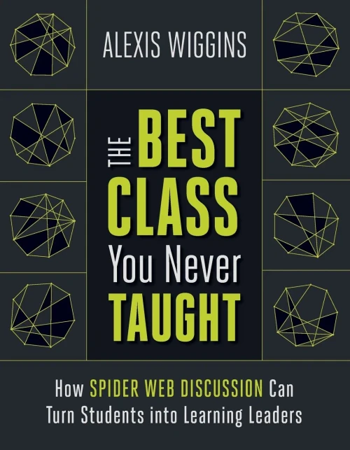 The Best Class You Never Taught: How Spider Web Discussion Can Turn Students Into Learning Leaders