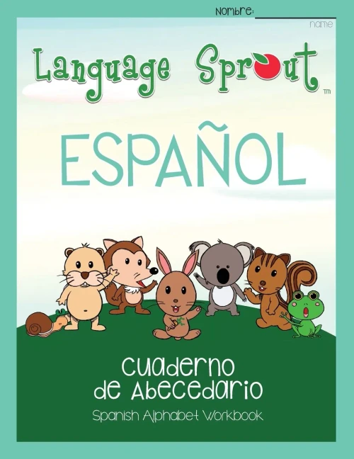 Language Sprout Spanish Workbook: Alphabet (Spanish Edition)