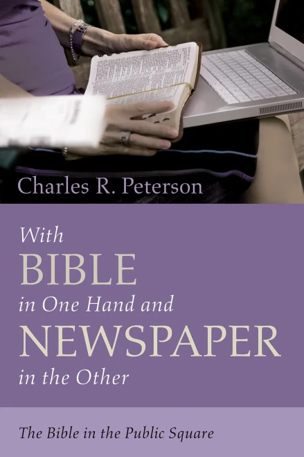With Bible In One Hand And Newspaper In The Other: The Bible In The Public Square