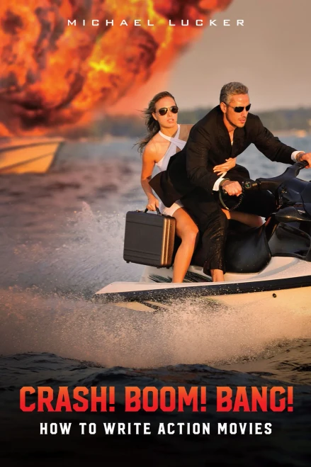 Crash! Boom! Bang! How To Write Action Movies
