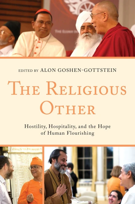 The Religious Other: Hostility, Hospitality, And The Hope Of Human Flourishing (Interreligious Reflections)