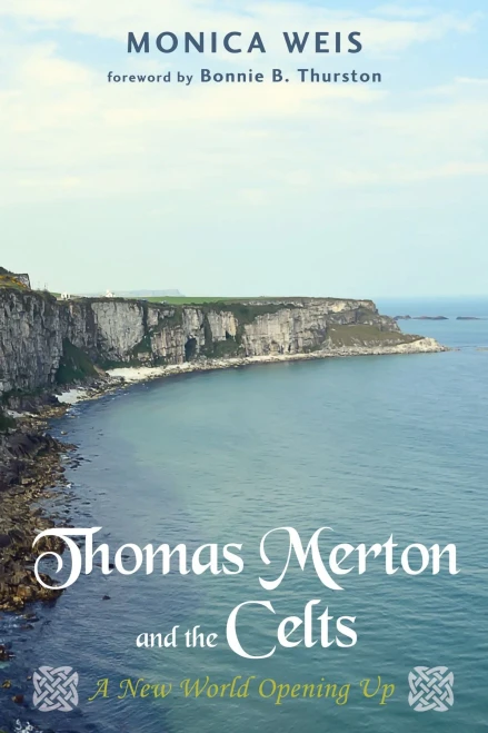Thomas Merton And The Celts: A New World Opening Up