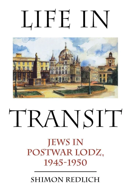 Life In Transit: Jews In Postwar Lodz, 1945-1950 (Studies In Russian And Slavic Literatures, Cultures, And History)