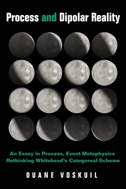 Process And Dipolar Reality: An Essay In Process, Event Metaphysics Rethinking Whitehead'S Categoreal-Scheme