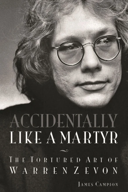 Accidentally Like A Martyr: The Tortured Art Of Warren Zevon