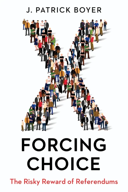 Forcing Choice: The Risky Reward Of Referendums