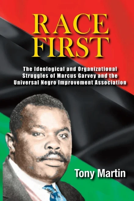 Race First: The Ideological And Organizational Struggles Of Marcus Garvey And The Universal Negro Improvement Association