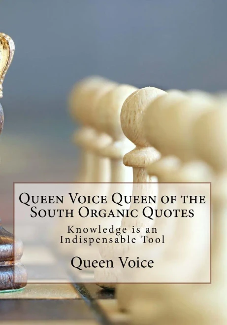 Queen Voice Queen Of The South Organic Quotes: Knowledge Is An Indispensable Tool