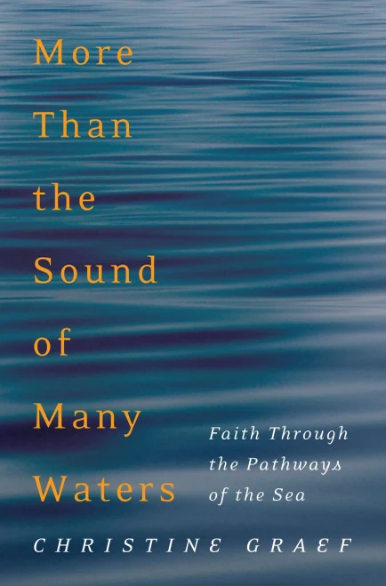 More Than The Sound Of Many Waters: Faith Through The Pathways Of The Sea