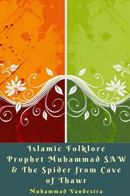 Islamic Folklore Prophet Muhammad SAW & The Spider from Cave of Thawr
