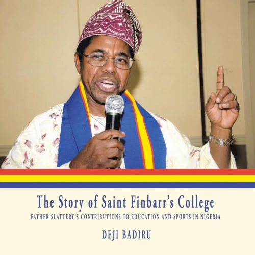 The Story Of Saint Finbarr'S College: Father Slattery'S Contributions To Education And Sports In Nigeria