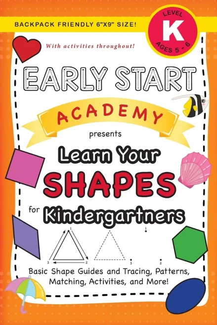 Early Start Academy, Learn Your Shapes for Kindergartners: (Ages 5-6) Basic Shape Guides and Tracing, Patterns, Matching, Activities, and More! ... (Early Start Academy for Kindergartners)