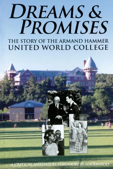 Dreams And Promises: The Story Of The Armand Hammer United World College