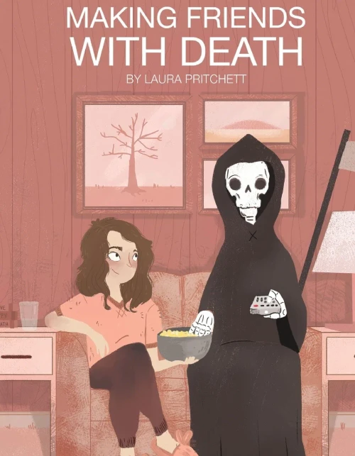Making Friends With Death: A Field Guide For Your Impending Last Breath (To Be Read, Ideally, Before It'S Imminent!)