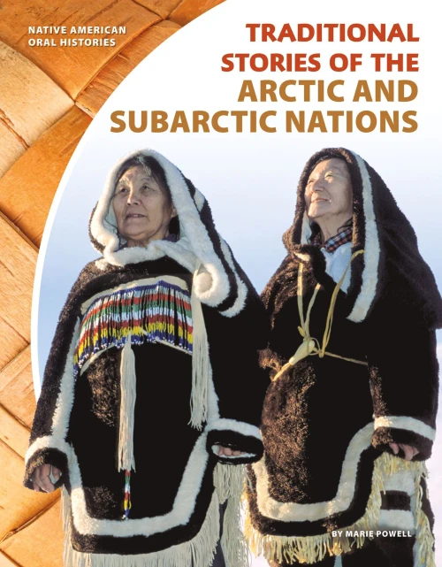 Traditional Stories Of The Arctic And Subarctic Nations (Native American Oral Histories)