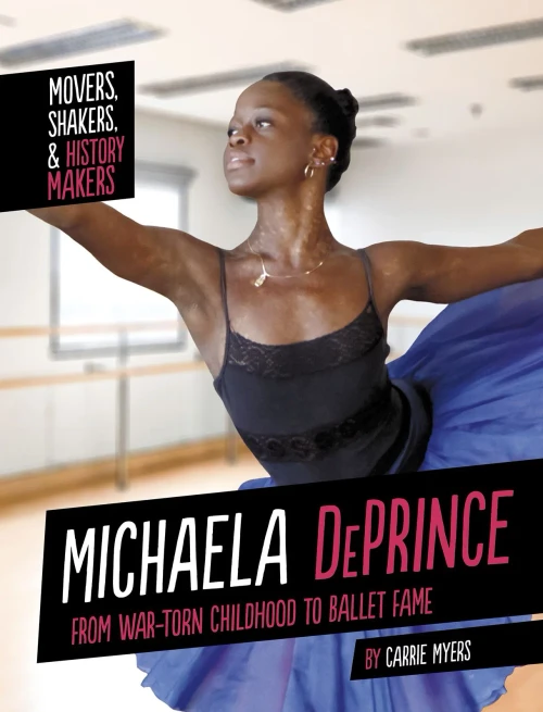 Michaela Deprince: From War-Torn Childhood To Ballet Fame (Movers, Shakers, And History Makers)