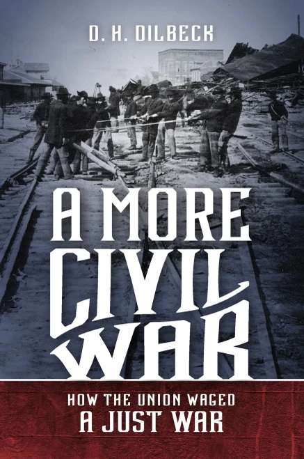 A More Civil War: How the Union Waged a Just War (Civil War America)