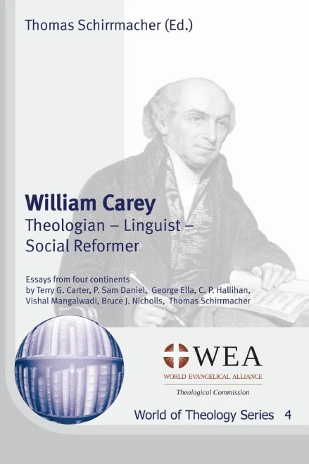William Carey: Theologian, Linguist, Social Reformer (World Of Theology Series)