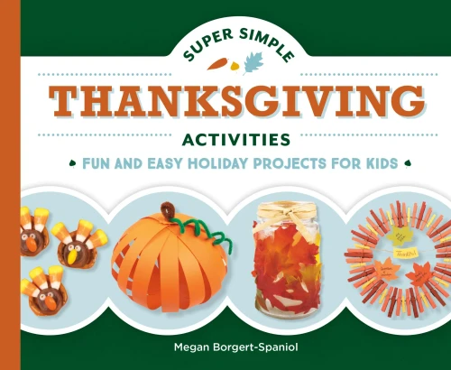 Super Simple Thanksgiving Activities: Fun And Easy Holiday Projects For Kids (Super Simple Holidays)