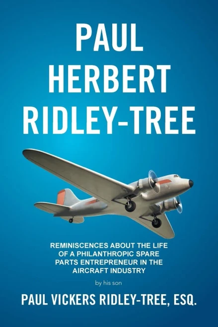 Paul Herbert Ridley-Tree: Reminiscences About The Life Of A Philanthropic Spare Parts Entrepreneur In The Aircraft Industry