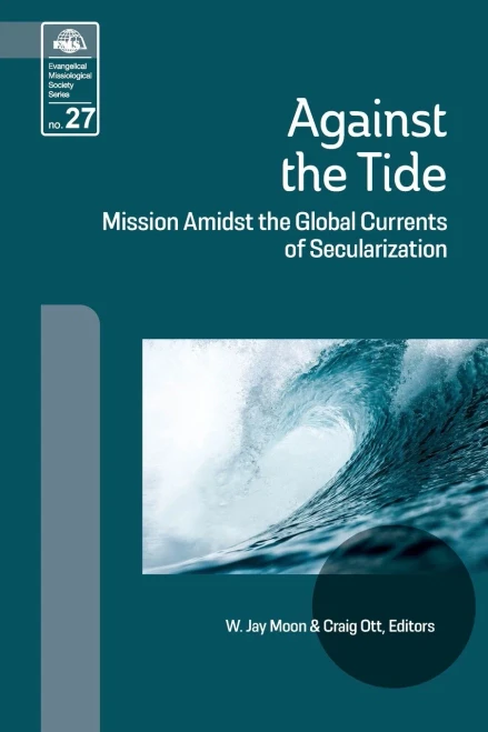 Against The Tide: Mission Amidst The Global Currents Of Secularization (Ems)