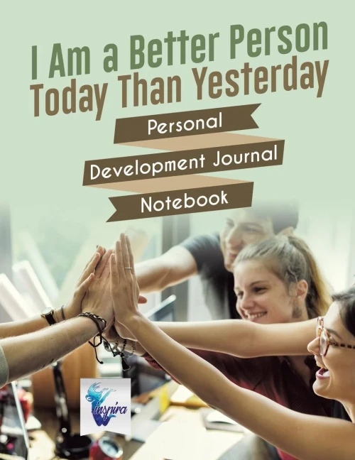 I Am A Better Person Today Than Yesterday | Personal Development Journal Notebook