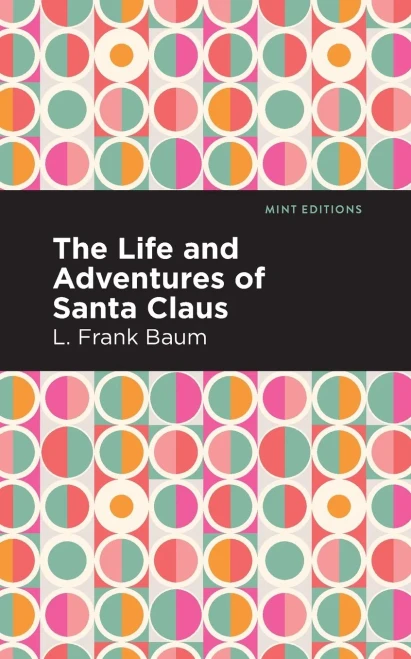The Life and Adventures of Santa Claus (Mint Editions)