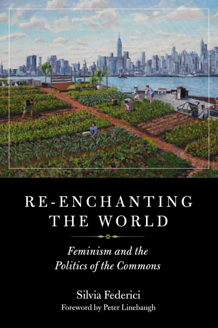 Re-Enchanting The World: Feminism And The Politics Of The Commons (Kairos)
