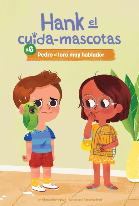 #6 Pedro El Loro Muy Hablador (Book 6: Pete The Very Chatty Parrot) (Hank El Cuida-Mascotas / Hank The Pet Sitter, 6) (Spanish Edition)