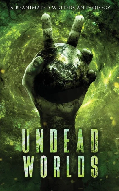 Undead Worlds 2: A Post-Apocalyptic Zombie Anthology