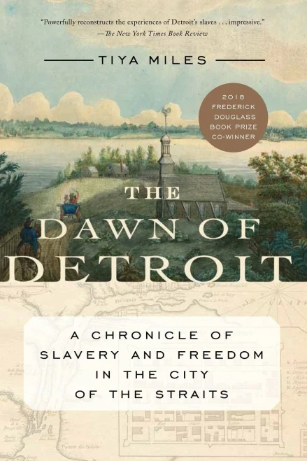 The Dawn Of Detroit: A Chronicle Of Slavery And Freedom In The City Of The Straits