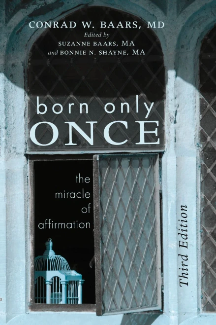 Born Only Once, Third Edition: The Miracle Of Affirmation