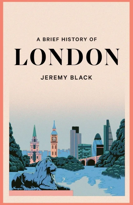 A Brief History Of London: The International City (Brief Histories)