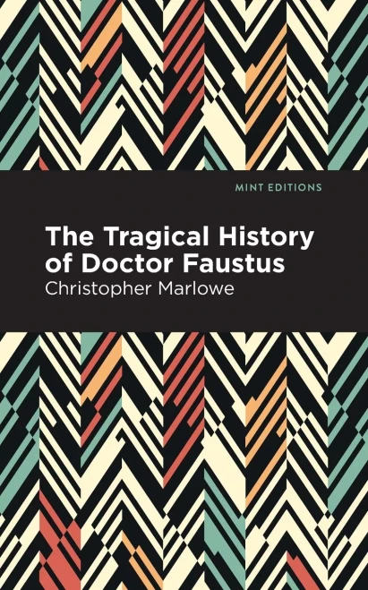 The Tragical History of Doctor Faustus (Mint Editions)