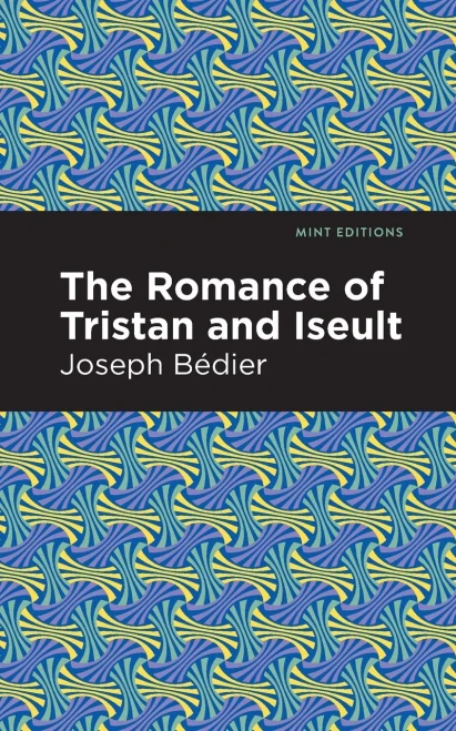 The Romance of Tristan and Iseult (Mint Editions)