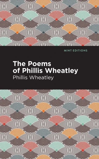 The Poems of Phillis Wheatley (Mint Editions)
