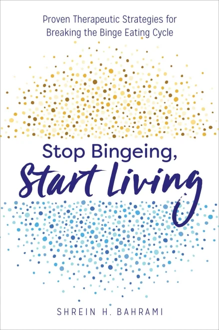 Stop Bingeing, Start Living: Proven Therapeutic Strategies For Breaking The Binge Eating Cycle