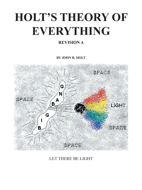 HoltS Theory Of Everything: Let There Be Light
