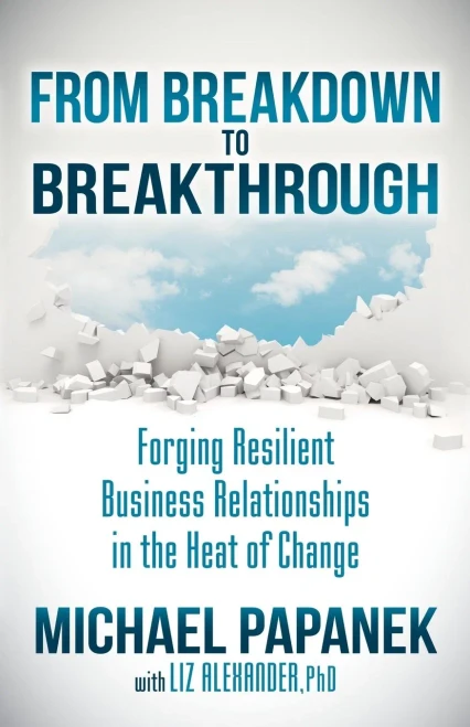 From Breakdown To Breakthrough: Forging Resilient Business Relationships In The Heat Of Change