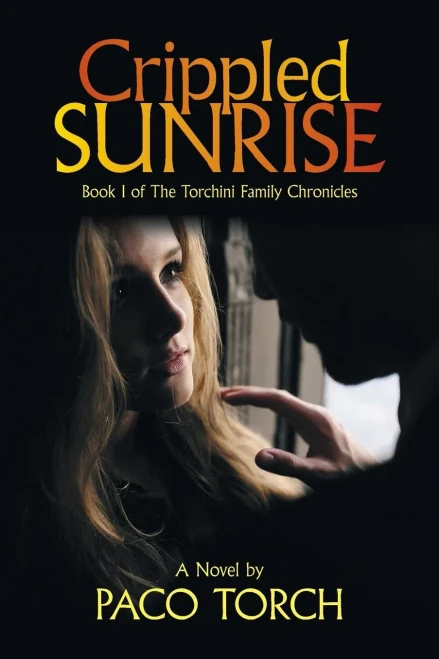 Crippled Sunrise: Book I Of The Torchini Family Chronicles