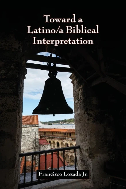 Toward A Latino/A Biblical Interpretation (Resources For Biblical Study 91)