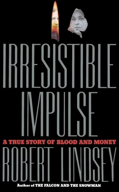 Irresistible Impulse: A True Story Of Blood And Money