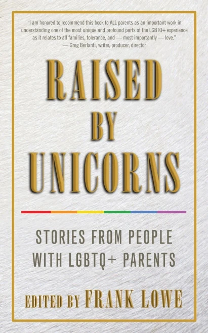 Raised By Unicorns: Stories From People With Lgbtq+ Parents