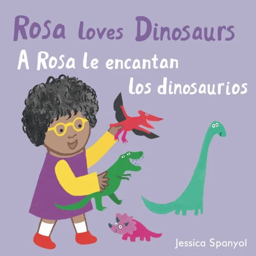 A Rosa Le Encantan Los Dinosaurios/Rosa Loves Dinosaurs (All about Rosa (English/Spanish Bilingual)) (Spanish and English Edition)