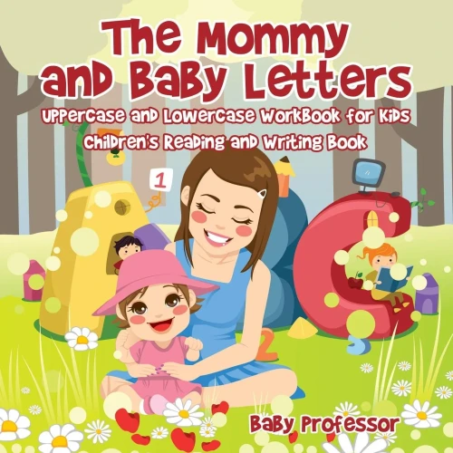 The Mommy And Baby Letters - Uppercase And Lowercase Workbook For Kids Children's Reading And Writing Book