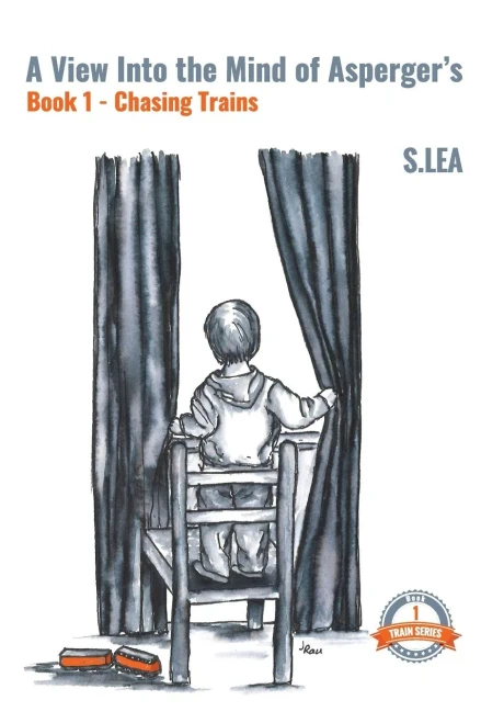 A View into the Mind of Aspergers Book 1 Chasing Trains