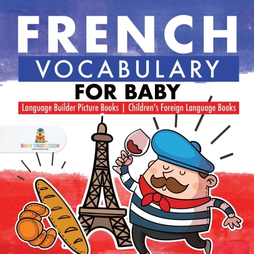 French Vocabulary For Baby - Language Builder Picture Books Children's Foreign Language Books