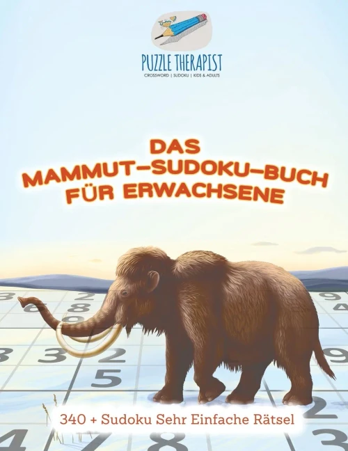 Das Mammut-Sudoku-Buch Für Erwachsene | 340 + Sudoku Sehr Einfache Rätsel (German Edition)