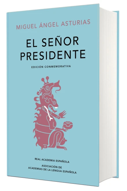 El señor presidente. Edición Conmemorativa / The President. A Commemorative Edition (EDICIÓN CONMEMORATIVA DE LA RAE Y LA ASALE) (Spanish Edition)