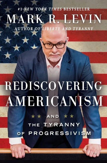 Rediscovering Americanism: And The Tyranny Of Progressivism